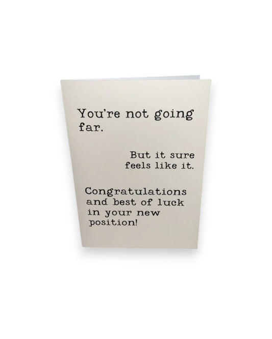 Your're not going far Card