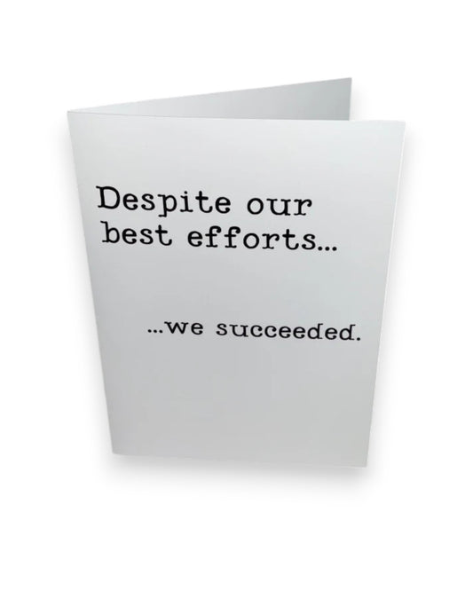 Despite Our Best Efforts Card