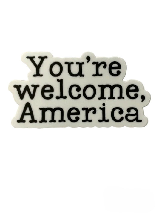 YOU'RE WELCOME AMERICA STICKER